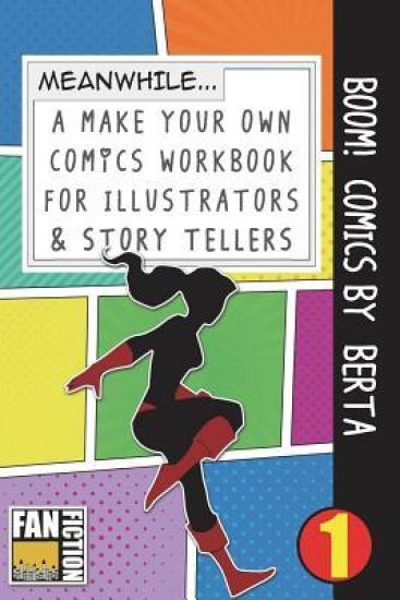 Boom! Comics by Berta: A What Happens Next Comic Book for Budding Illustrators and Story Tellers