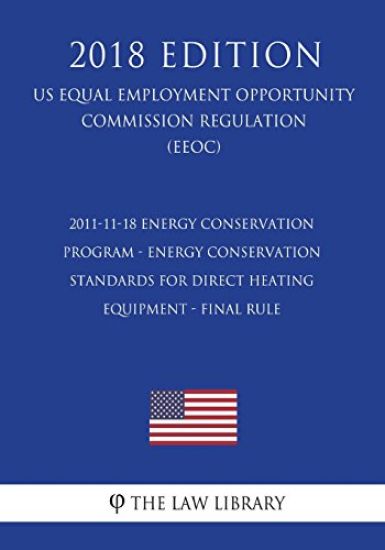 2011-11-18 Energy Conservation Program - Energy Conservation Standards for Direct Heating Equipment - Final Rule (US Energy Efficiency and Renewable E