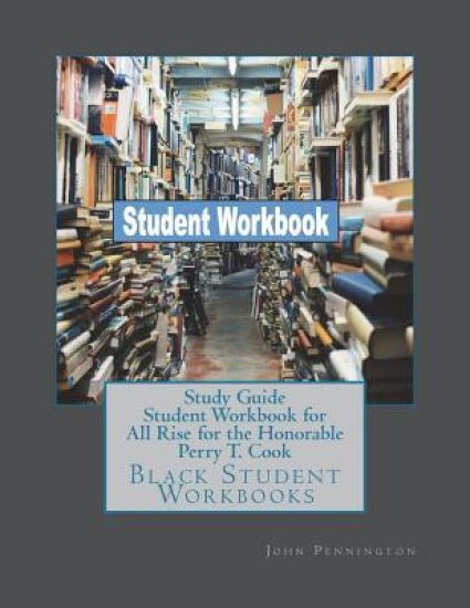 Study Guide Student Workbook for All Rise for the Honorable Perry T. Cook: Black Student Workbooks