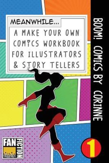 Boom! Comics by Corinne: A What Happens Next Comic Book for Budding Illustrators and Story Tellers