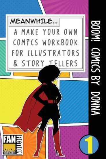 Boom! Comics by Donna: A What Happens Next Comic Book for Budding Illustrators and Story Tellers