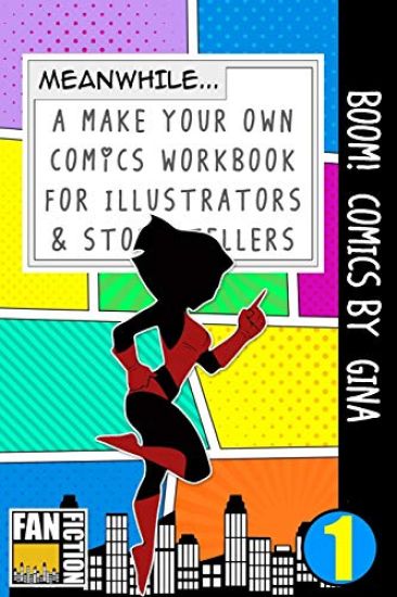 Boom! Comics by Gina: A What Happens Next Comic Book For Budding Illustrators And Story Tellers