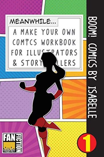 Boom! Comics by Isabelle: A What Happens Next Comic Book for Budding Illustrators and Story Tellers