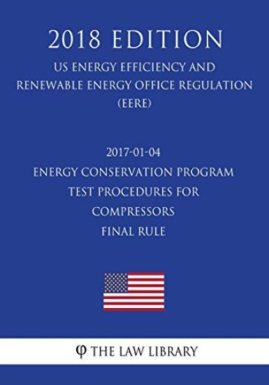 2017-01-04 Energy Conservation Program - Test Procedures for Compressors - Final rule (US Energy Efficiency and Renewable Energy Office Regulation) (E