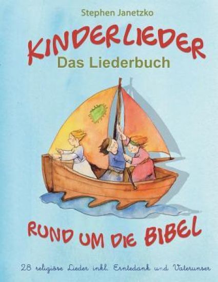 Kinderlieder rund um die Bibel - 28 religiöse Lieder inkl. Erntedank und Vaterunser