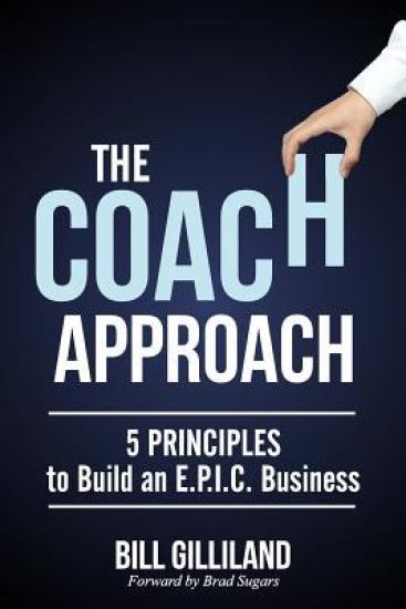 The Coach Approach: 5 Principles to Build an E.P.I.C. Business