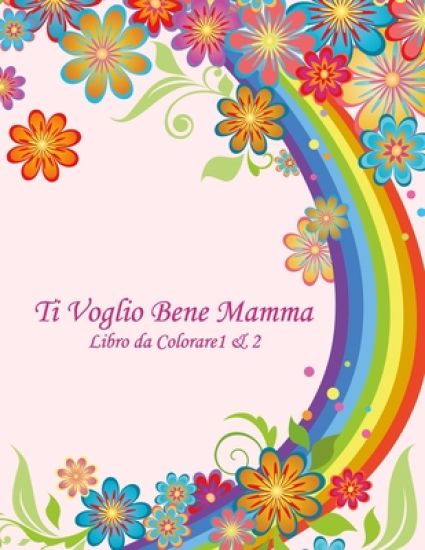 Ti Voglio Bene Mamma Libro da Colorare 1 & 2