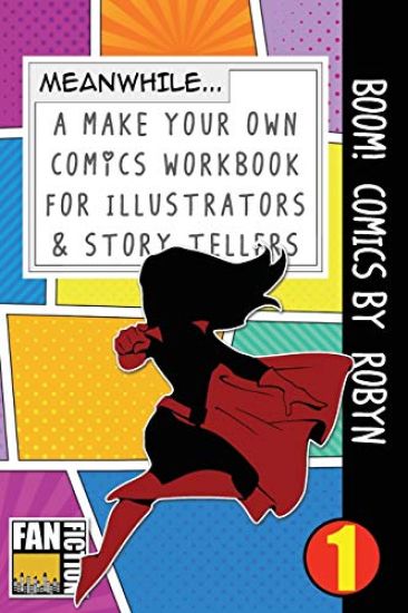 Boom! Comics by Robyn: A What Happens Next Comic Book for Budding Illustrators and Story Tellers