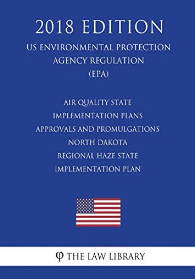 Air Quality State Implementation Plans - Approvals and Promulgations - North Dakota - Regional Haze State Implementation Plan (Us Environmental Protec