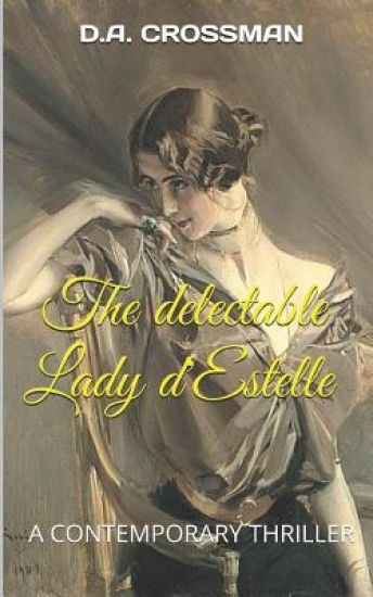 The delectable Lady d'Estelle: An Erotic Thriller