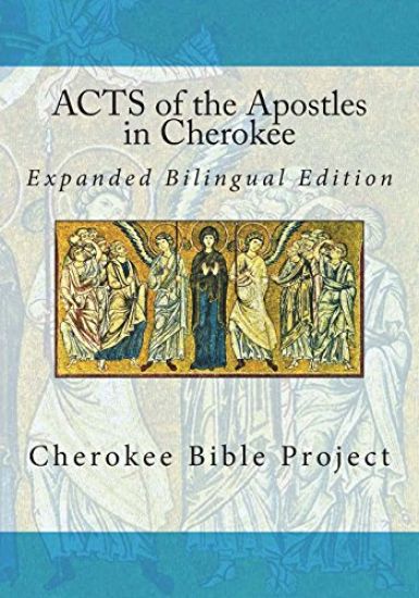 Acts of the Apostles in Cherokee: Expanded Bilingual Edition