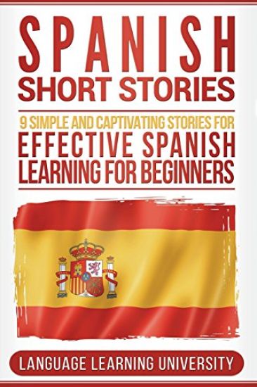Spanish Short Stories: 9 Simple and Captivating Stories for Effective Spanish Learning for Beginners