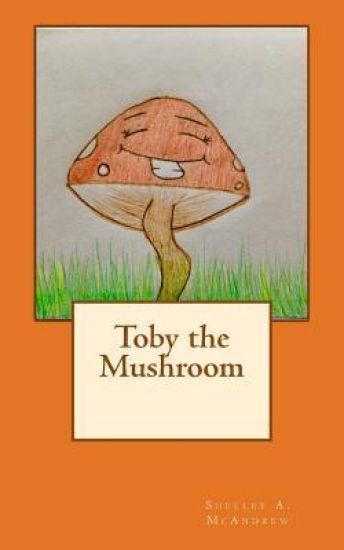 Toby the Mushroom