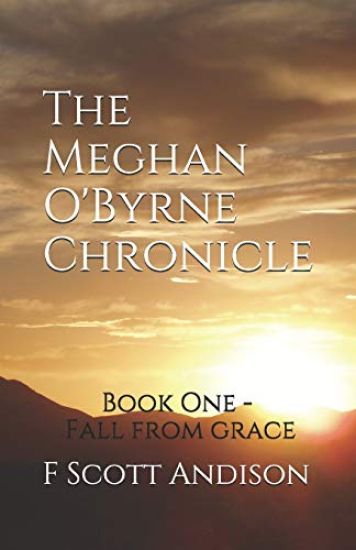 The Meghan O'Byrne Chronicle: Book One - Fall from Grace