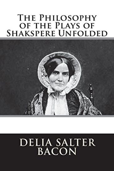 The Philosophy of the Plays of Shakspere Unfolded