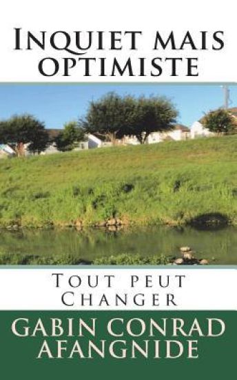 Inquiet mais optimiste: Tout peut Changer