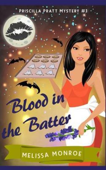 Blood in the Batter: Priscilla Pratt Mystery #3