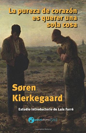 La pureza de corazón es querer una sola cosa: Traducción y estudio introductorio de Luis Farré