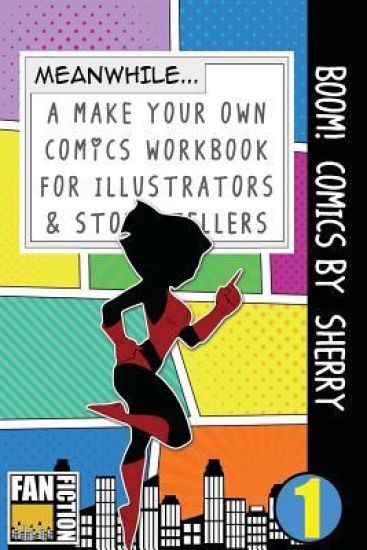Boom! Comics by Sherry: A What Happens Next Comic Book for Budding Illustrators and Story Tellers