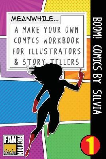 Boom! Comics by Silvia: A What Happens Next Comic Book for Budding Illustrators and Story Tellers