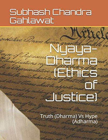 Nyaya-Dharma (Ethics of Justice): Truth (Dharma) Vs Hype (Adharma)