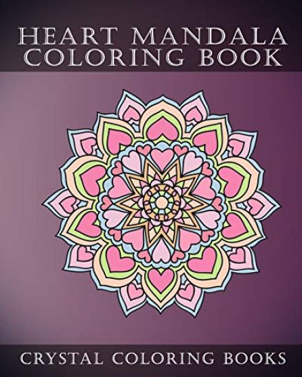Heart Mandala Coloring Book: Beautiful Stress Relief Mandala Coloring Pages. This Book Is Especially For All You Romantics Out there That Love Hearts.