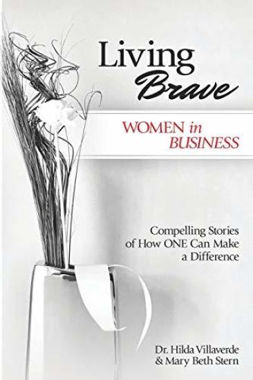 Living Brave... Women in Business: Compelling Stories of How One Can Make a Difference