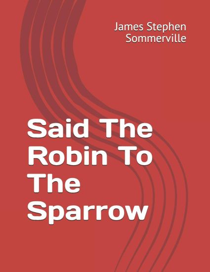 Said the Robin to the Sparrow