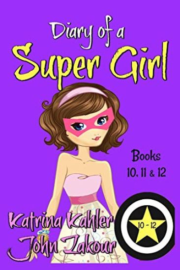 Diary of a SUPER GIRL - Books 10 - 12