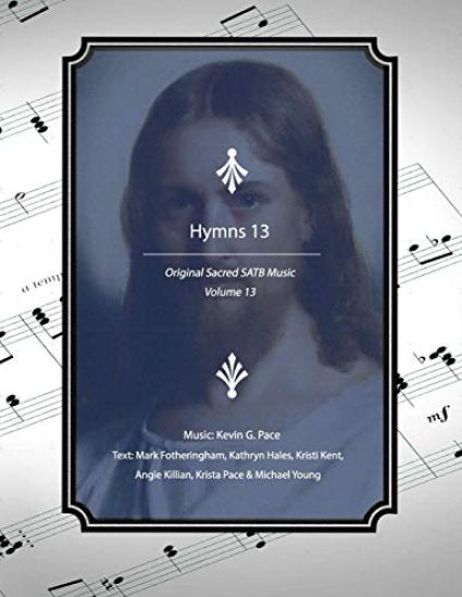 Hymns 13: Original Sacred Satb Music