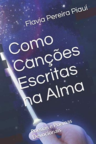 Como Canções Escritas na Alma: Poesias e Poemas Devocionais