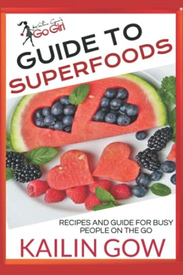 Kailin Gow's Go Girl Guide to Superfoods
