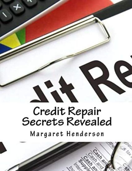 Credit Repair Secrets Revealed: The Abc's & Strategies to Repair Damaged Credit, Regain & Improve Your Life