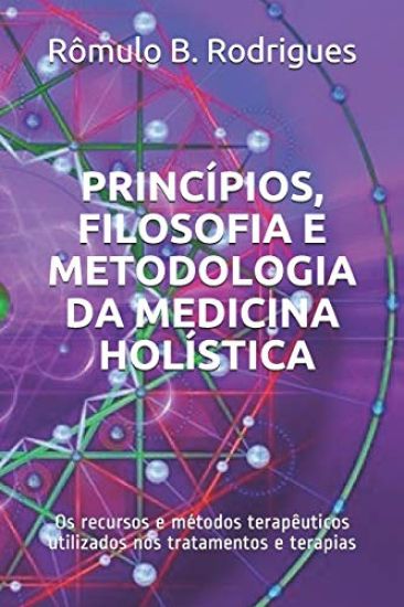 Princípios, filosofia e metodologia da Medicina Holística