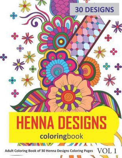 Henna Designs Coloring Book: 30 Coloring Pages of Henna Designs in Coloring Book for Adults (Vol 1)