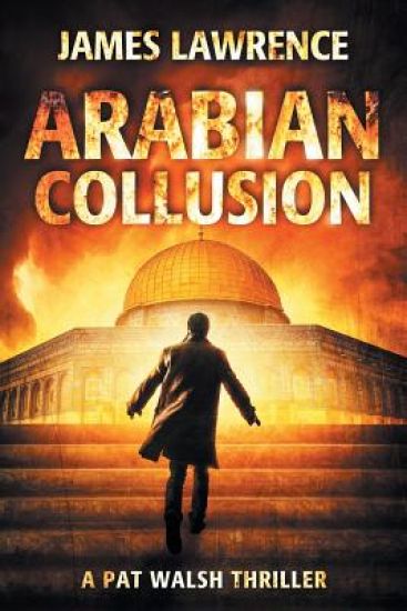 Arabian Collusion: A Pat Walsh Thriller
