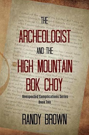 The Archeologist and the High Mountain BOK Choy: Unexpected Complications―book Two