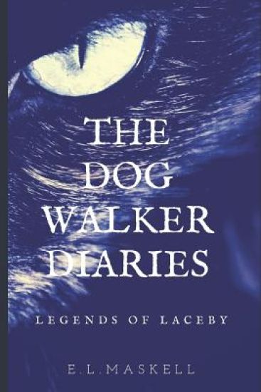 The Dog Walker Diaries: Legends of Laceby