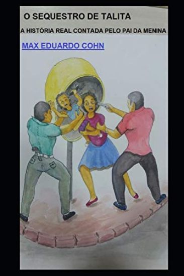 O Sequestro de Talita: A História Real Contada Pelo Pai Da Menina.