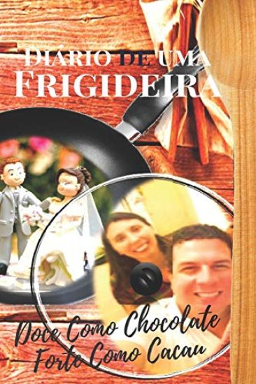 Diário de Uma Frigideira: Doce como Chocolate Forte como Cacau