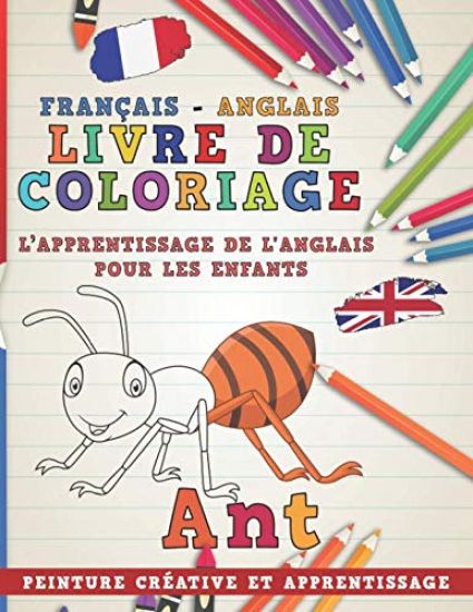 Livre de Coloriage: Français - Anglais I l'Apprentissage de l'Anglais Pour Les Enfants I Peinture Créative Et Apprentissage