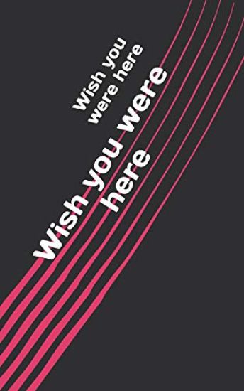 Wish You Were Here