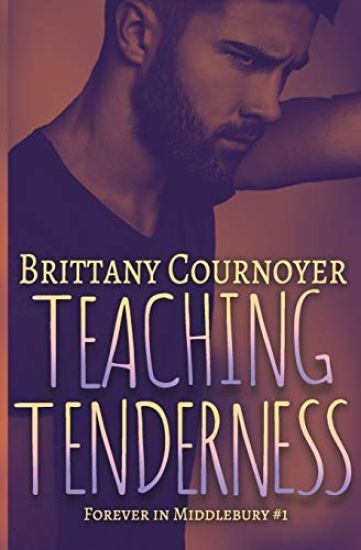 Teaching Tenderness: Forever in Middlebury Book 1