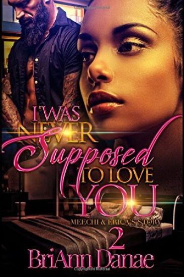 I Was Never Supposed To Love You 2: Meechi & Erica's Story