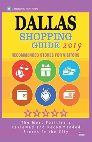 Dallas Shopping Guide 2019: Best Rated Stores in Dallas, Texas - Stores Recommended for Visitors, (Shopping Guide 2019)