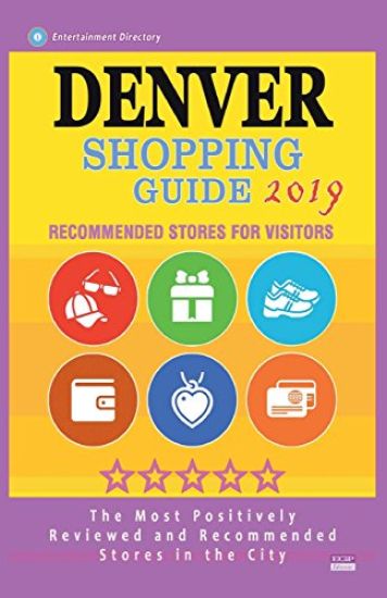 Denver Shopping Guide 2019: Best Rated Stores in Denver, Colorado - Stores Recommended for Visitors, (Shopping Guide 2019)