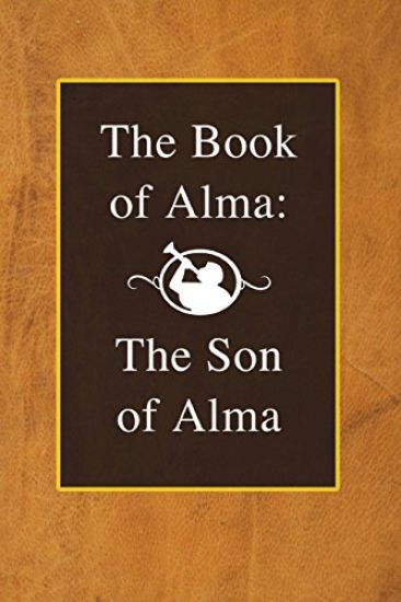 The Book of Alma: The Son of Alma