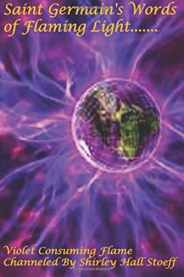 Saint Germain's Words of Flaming Light, Violet Consuming Flame