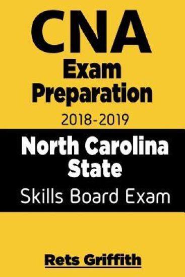 CNA Exam Preparation 2018 - 2019 North Carolina State Skills Board Exam with all: CNA Exam Preparation 2018-2019 North Carolina skills State Boards St