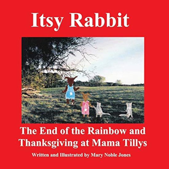 Itsy Rabbit The End of the Rainbow and Thanksgiving at Mama Tilly's: Itsy Rabbit and Her Friends